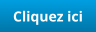 Cliquez ici