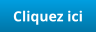 Cliquez ici
